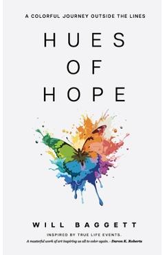 Coperta cărții 'Hues of Hope: A Colorful Journey Outside The Lines - Will Baggett'
