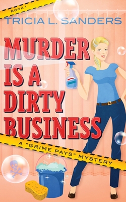 Murder is a Dirty Business - Tricia L. Sanders