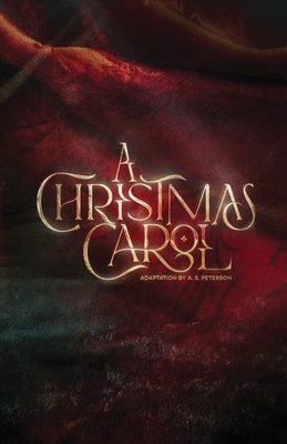 A Christmas Carol: Stageplay - A. S. Peterson