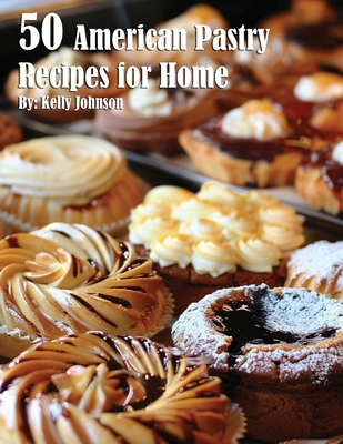 Coperta cărții '50 American Pastry Recipes for Home - Kelly Johnson'
