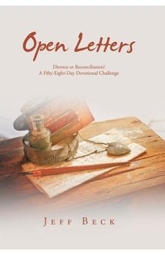 Coperta cărții 'Open Letters: Divorce or Reconciliation? A Fifty-Eight-Day Devotional Challenge - Jeff Beck'