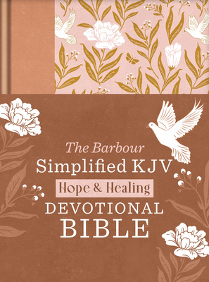 The Hope & Healing Devotional Bible [Doves & Floral Ginger]: Barbour Simplified KJV - Christopher D. Hudson