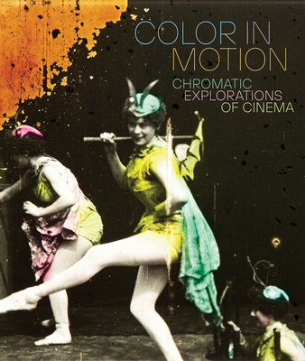 Color in Motion: Chromatic Explorations of Cinema - Jessica Niebel