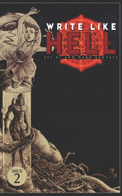 Write Like Hell: Dark Fantasy & Sci-Fi Anthology Vol. 2 - Mitchell Luthi