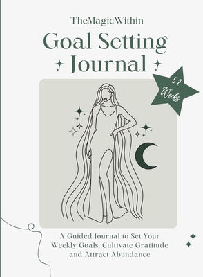 Goal Setting Journal: A Guided Journal to Set your Weekly Goals, Cultivate Gratitude and Attract Abundance -