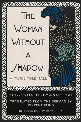 The Woman Without a Shadow - Hugo Von Hofmannsthal