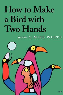 How to Make a Bird with Two Hands - Mike White