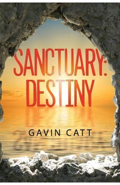 Coperta cărții 'Sanctuary: Destiny - Gavin Catt'