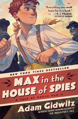 Max in the House of Spies: A Tale of World War II - Adam Gidwitz