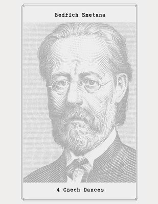 4 Czech Dances: 4 Czech Dances by Bedřich Smetana - Bedřich Smetana