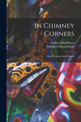 Coperta cărții 'In Chimney Corners: Merry Tales of Irish Folklore - Seumas Macmanus'