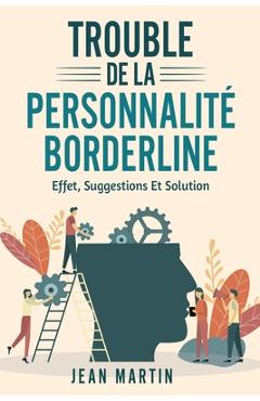 Coperta cărții 'Trouble de la Personnalité Borderline: effet, suggestions et solution - Jean Martin'
