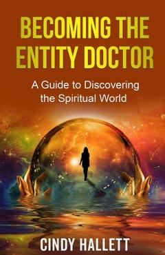 Coperta cărții 'Becoming The Entity Doctor - Cindy Hallett'