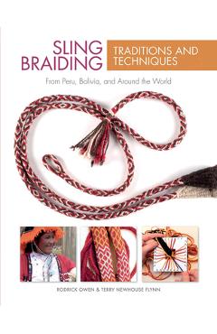 Poza produsului Sling Braiding Traditions and Techniques: From Peru, Bolivia, and Around the World - Rodrick Owen