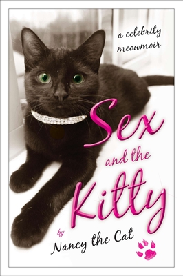 Coperta cărții 'Sex and the Kitty: A Celebrity Meowmoir -'