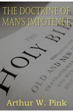 Coperta cărții 'The Doctrine of Man's Impotence - Arthur W. Pink'