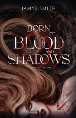 Coperta cărții 'Born of Blood and Shadows - Jamye Smith'