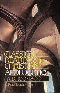 Poza produsului Classical Readings in Christian Apologetics: A. D. 100-1800 - L. Russ Bush