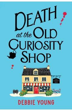 Coperta cărții 'Death at the Old Curiosity Shop - Debbie Young'