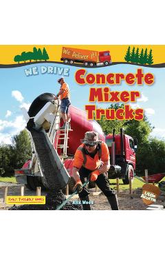 Poza produsului We Drive Concrete Mixer Trucks - Alix Wood
