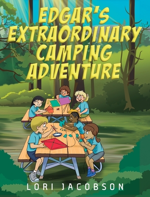 Edgar's Extraordinary Camping Adventure - Lori Jacobson