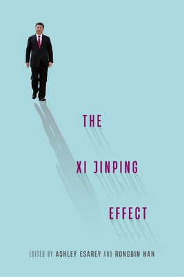 The Xi Jinping Effect - Ashley Esarey