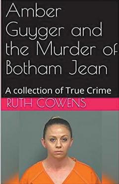 Coperta cărții 'Amber Guyger and the Murder of Botham Jean - Ruth Cowens'