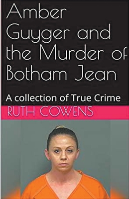 Coperta cărții 'Amber Guyger and the Murder of Botham Jean - Ruth Cowens'