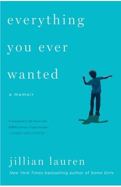 Coperta cărții 'Everything You Ever Wanted: A Memoir - Jillian Lauren'
