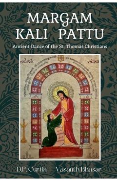 Margum Kali Pattu: Ancient Dance of the St. Thomas Christians -