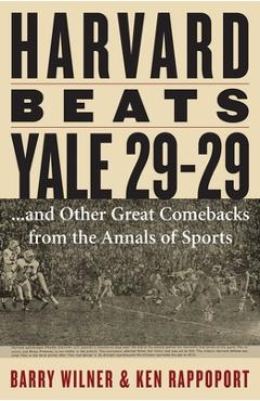 Poza produsului Harvard Beats Yale 29-29: ...and Other Great Comebacks from the Annals of Sports - Barry Wilner