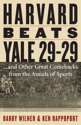Harvard Beats Yale 29-29: ...and Other Great Comebacks from the Annals of Sports - Barry Wilner