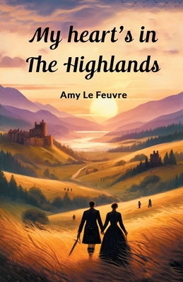 My Heart's In The Highlands - Amy Le Feuvre
