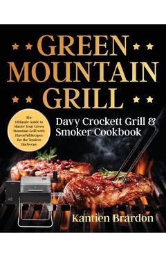 Poza produsului Green Mountain Grill Davy Crockett Grill & Smoker Cookbook - Kantien Brardon