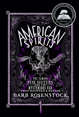 American Spirits: The Famous Fox Sisters and the Mysterious Fad That Haunted a Nation - Barb Rosenstock