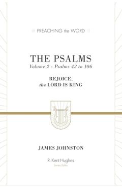 Coperta cărții 'The Psalms: Rejoice, the Lord Is King (Volume 2, Psalms 42 to 106) - James Johnston'