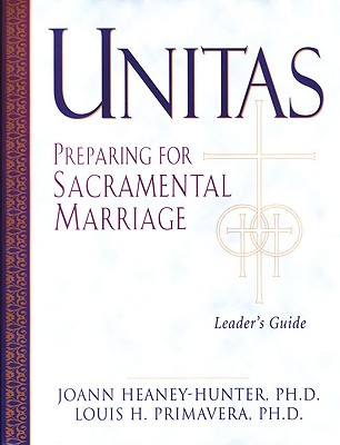 Coperta cărții 'Unitas Leader's Guide Preparing for Sacramental Marriage - Joann Heany-hunter'