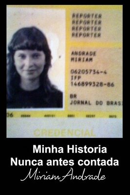 A minha história nunca antes contada - Miriam Andrade