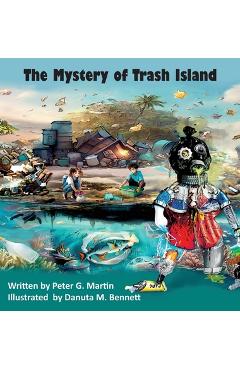 Coperta cărții 'The Mystery of Trash Island - Peter G. Martin'