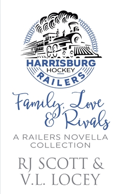 Family, Love & Rivals: A Railers Hockey Novella Collection - Rj Scott