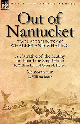 Out of Nantucket: Two Accounts of Whalers and Whaling - William Lay