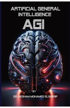 Coperta cărții 'Artificial General Intelligence (AGI): Transforming Every Facet of Human Life - Hesham Mohamed Elsherif'