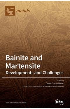 Coperta cărții 'Bainite and Martensite: Developments and Challenges - Carlos Garcia-mateo'