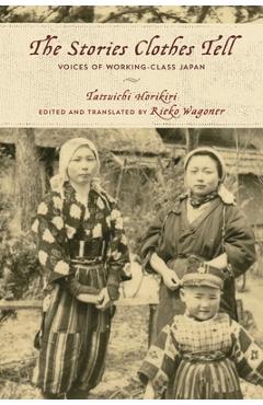 Coperta cărții 'The Stories Clothes Tell: Voices of Working-Class Japan - Tatsuichi Horikiri'