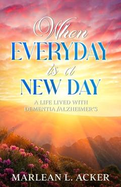 Coperta cărții 'When Everyday is A New Day - Marlean Acker'