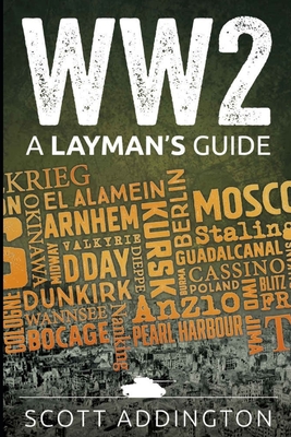 Ww2: A Layman's Guide - Scott Addington