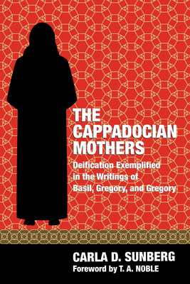 The Cappadocian Mothers - Carla D. Sunberg