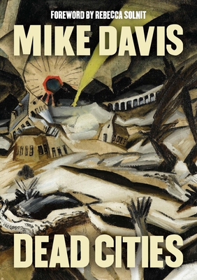 Coperta cărții 'Dead Cities: And Other Tales - Mike Davis'