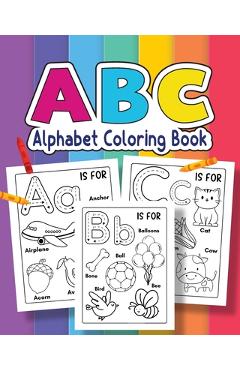 Coperta cărții 'ABC Coloring Book For for kids of Preschool and Kindergarten 100+ Animals, Birds, Vehicles, Toys and Alphabets: Jumbo'