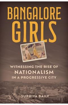 Coperta cărții 'Bangalore Girls: Witnessing the Rise of Nationalism in a Progressive City - Supriya Baily'